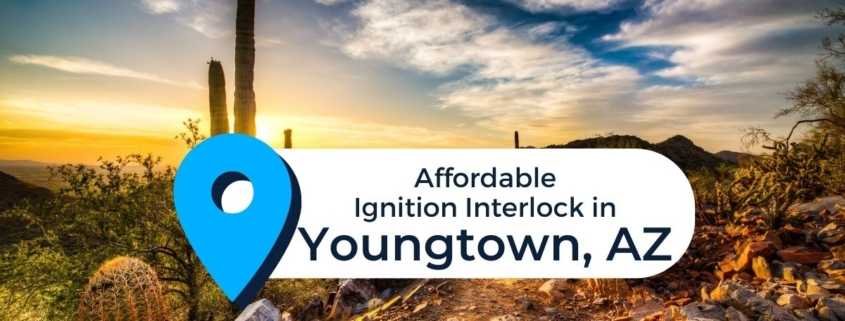 Photo of Youngtown landscape with text "Affordable Ignition Interlock in Youngtown, Arizona"